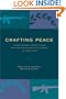 Crafting Peace: Power-Sharing Institutions and the Negotiated Settlement of Civil Wars