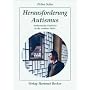 Herausforderung Autismus: Authentische Einblicke in die "andere Welt"