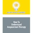How To Understand Acupuncture Therapy by Quick Easy Guides