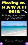 Moving to Hawaii in 2012 - Is Living in Paradise for You? (Moving To Series)