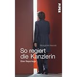 So regiert die Kanzlerin: Eine Reportagevon "Margaret Heckel"