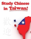 Study Chinese in Taiwan: A How-to Guide to Becoming Fluent in Mandarin Chinese in the Shortest Time Possible