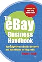 The eBay Business Handbook: How Anyone can Build a Business and Make Money on eBay.co.uk