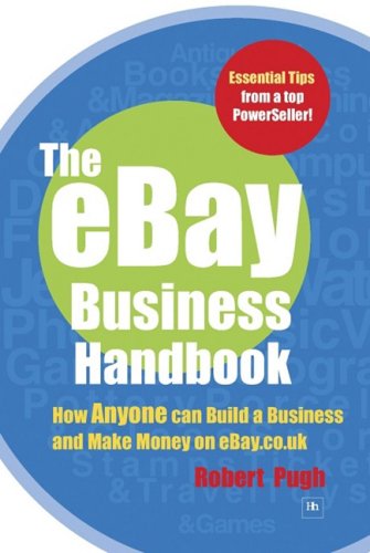 The eBay Business Handbook: How Anyone can Build a Business and Make Money on eBay.co.uk