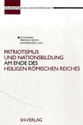 Patriotismus und Nationsbildung am Ende des Heiligen R�mischen Reiches