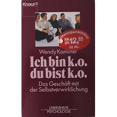Ich bin k.o., du bist k.o. Das Gesch�ft mit der Selbstverwirklichung.