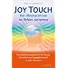 Joy Touch - Das Gl�ckszentrum im Gehirn aktivieren: Die Selbstheilungstechnik f�r Freude, Zuversicht und Ausgeglichenheit in jeder Situation