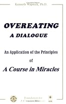 Overeating: A Dialogue: An Application of the Principles of A Course in Miracles