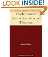 Charles Fourier Sein Leben und seine Theorien. (German Edition)