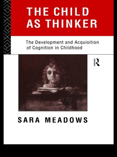 The Child as Thinker: The Development and Acquisition of Cognition in Childhood