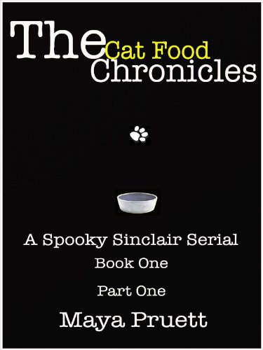The Cat Food Chronicles: Book 1, Part 1 (A Spooky Sinclair Serial)