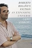 Roberto Bolaño's fiction : an expanding universe