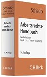 Arbeitsrechts-Handbuch: Systematische Darstellung und Nachschlagewerk f�r die Praxis, Rechtsstand: voraussichtlich Februar 2011