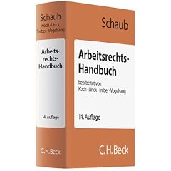 Arbeitsrechts-Handbuch: Systematische Darstellung und Nachschlagewerk f�r die Praxis, Rechtsstand: voraussichtlich Februar 2011