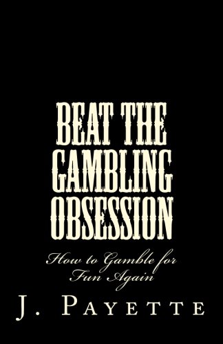 Beat the Gambling Obsession: How to Gamble for Fun Again