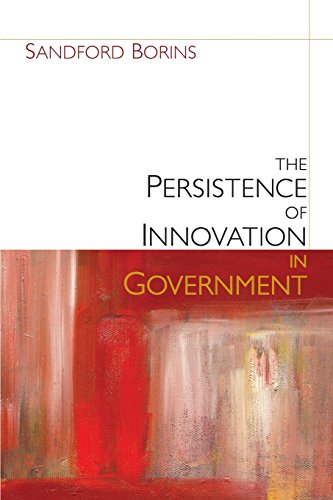 The Persistence of Innovation in Government (Brookings / Ash Center Series, 