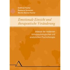 Emotionale Einsicht und therapeutische Ver�nderung: Manual der modernen tiefenpsychologischen und analytischen Psychotherapie