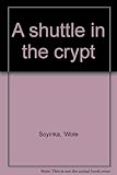A shuttle in the crypt