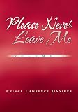 Please Never Leave Me Volume I