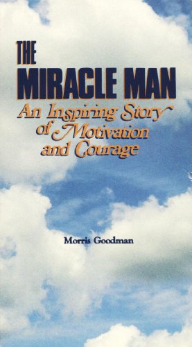 The Miracle Man : An Inspiring Story of Motivation and Courage