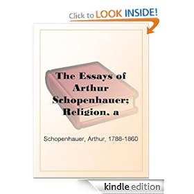 The Essays of Arthur Schopenhauer; Religion, a Dialogue, Etc.