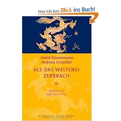 Als das Weltenei zerbrach: Mythen und Legenden Chinas (Diederichs Gelbe Reihe)