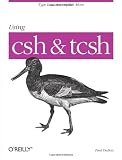 Using CSH & Tcsh (Nutshell Handbooks)