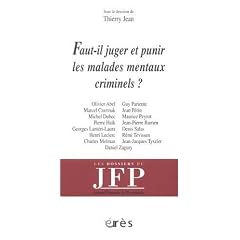 Faut-il juger et punir les malades mentaux criminels ?
