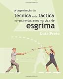 A organização da técnica e da táctica no ensino das artes marciais de esgrima (Portuguese Edition)
