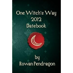One Witch's Way 2012 Datebook by Rowan Pendragon
