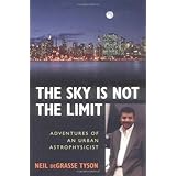 the sky is not the limit adventures of an urban astrophysicist