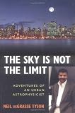 The Sky Is Not the Limit: Adventures of an Urban Astrophysicist