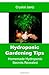 Hydroponic Gardening Tips: Homemade Hydroponics Secrets Revealed