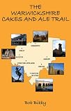The Warwickshire cakes and ale trail : 100 miles of pleasurable country walking
