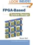 FPGA-Based System Design (paperback) (Prentice Hall Modern Semiconductor Design Series'Sub Series: PH Signal Integrity Library)