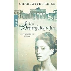 Die Seelenfotografin: Historischer Roman