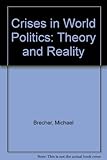 Crises in world politics : theory and reality