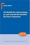 Produkt-Bild: Die Realit&auml;t der Auferweckung in, nach und mit den Schriften des Neuen Testaments