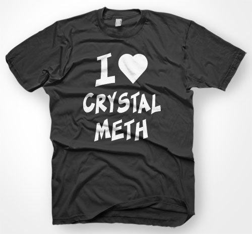 I LOVE CRYSTAL METH S-XXL T-SHIRT