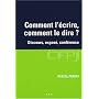 Comment l'écrire, comment le dire ? : Discours, exposé, conférence