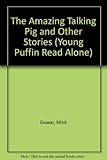 The amazing talking pig : and other stories