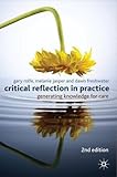 Critical reflection in practice : generating knowledge for care
