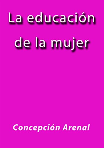 La educación de la mujer (Spanish Edition)