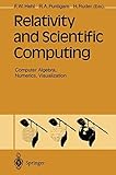 Relativity and scientific computing : computer algebra, numerics, visualization