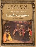A servant of many masters : the life and times of Carlo Goldoni