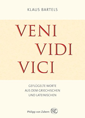 Veni vidi vici: Geflügelte Worte aus dem Griechischen und Lateinischen (German Edition)