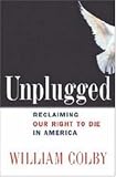 Unplugged: Reclaiming Our Right to Die in America