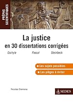 La justice en 30 dissertations corrigées: Prépas scientifiques 2011-2012