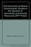 The economics of natural environments : studies in the valuation of commodity and amenity resources