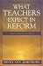 Books : What Teachers Expect in Reform: Making Their Voices Heard
